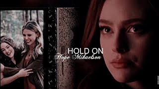 Hope Mikaelson || Hold on