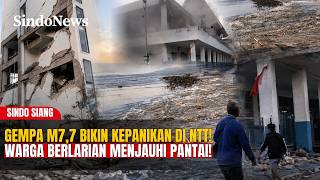 GEMPA M7,7 DI NTT!Bangunan Rusak Parah, Warga Panik Lari Jauhi Pantai! | SINDO SIANG | 15/08