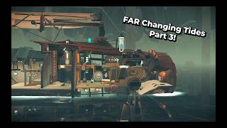 FAR: Changing Tides | Part 3 - Before The Storm!