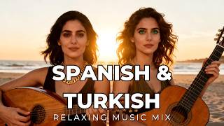 Spanish & Turkish Fusion Relaxation Music: Soulful Mediterranean Sunset 🇪🇸🇹🇷 | Flamenco & Oud