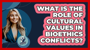 What Is The Role Of Cultural Values In Bioethics Conflicts? - Philosophy Beyond