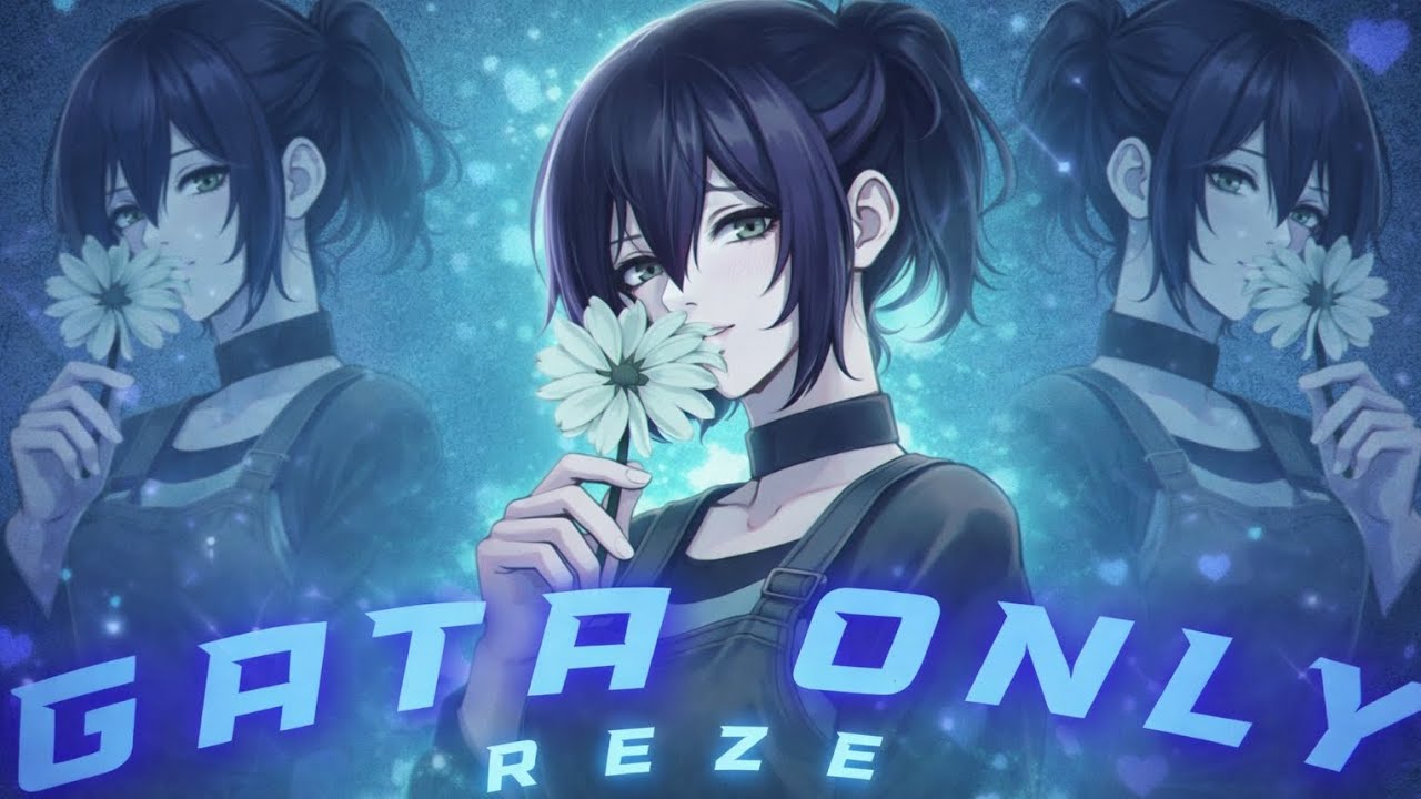 GATA ONLY AMV ( AMZ !REZE"Chainsaw man " [EDIT/AMV ] 😍🌸