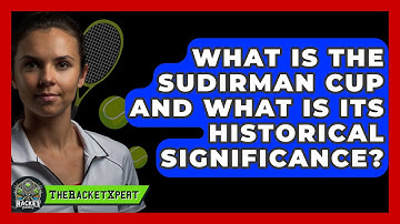 What Is The Sudirman Cup And What Is Its Historical Significance? - The Racket Xpert