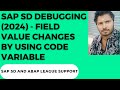 SAP SD ABAP DEBUGGING (2024) - Field value changes by using CODE variable
