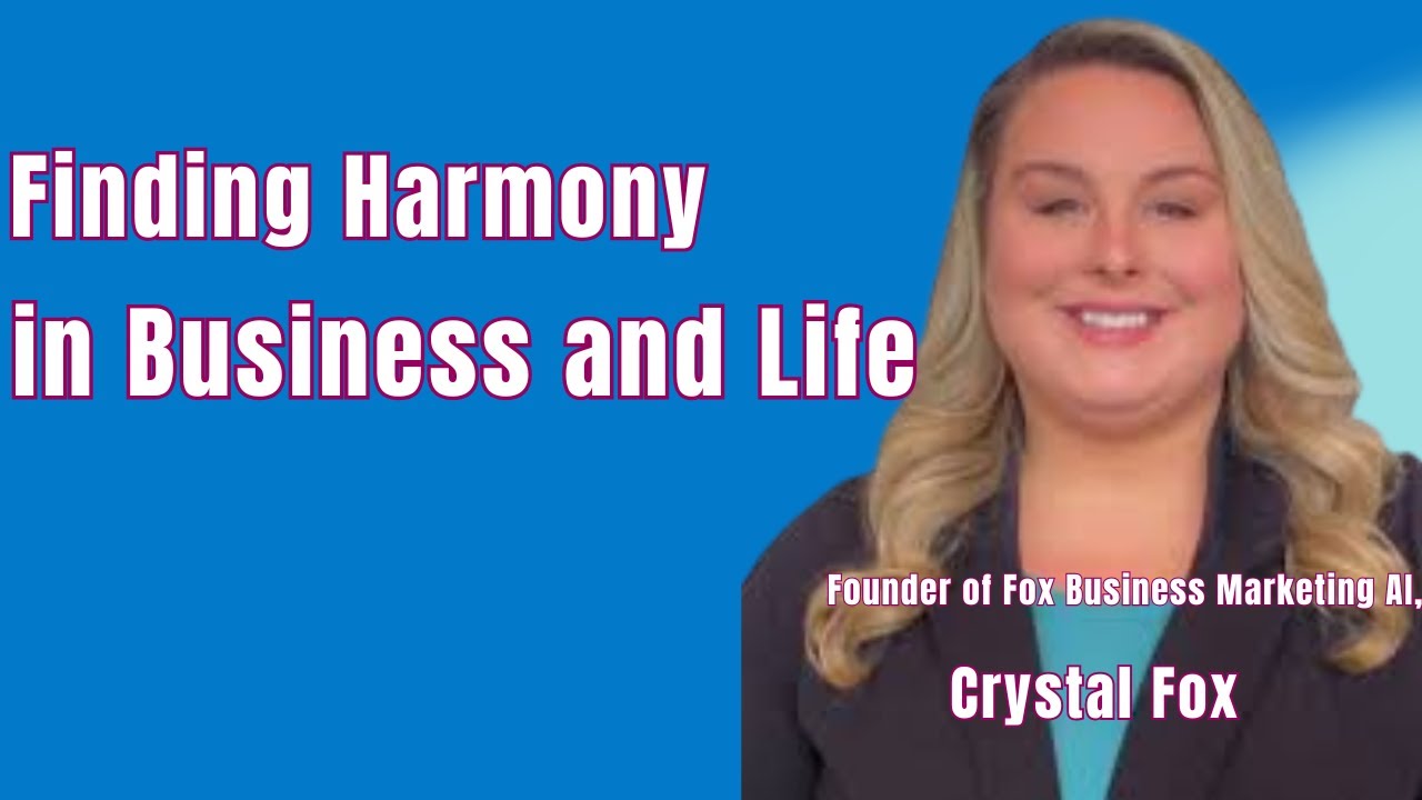 Finding Harmony in Business and Life with Crystal Fox