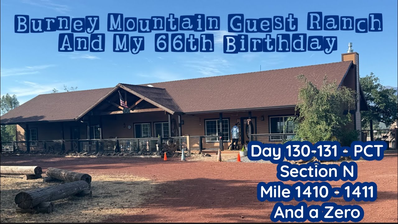 Day 130-131 PCT - Burney Mountain Guest Ranch and My 66th Birthday