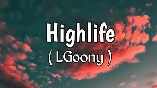 LGoony - Highlife (Lyrics)