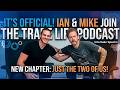 It's Official! Ian & Mike Join The Trade Life Podcast!