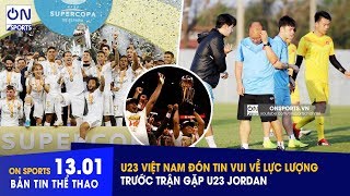 On Sports | U23 Việt Nam nhận tin vui về lực lượng trước trận đấu với Jordan