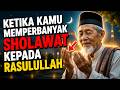 MENGEJUTKAN‼️ INILAH YANG DI DAPAT KETIKA SESEORANG BANYAK BERSOLAWAT | RENUNGAN ALQUR'AN