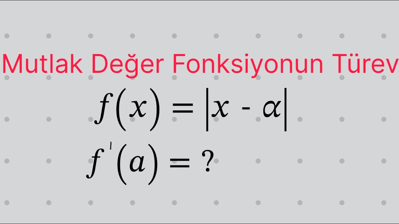 mutlak değer fonksiyonun türevi