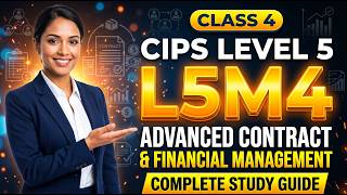 CIPS Level 5, Module 4 (L5M4): Advanced Contract and Financial Management. Class 4