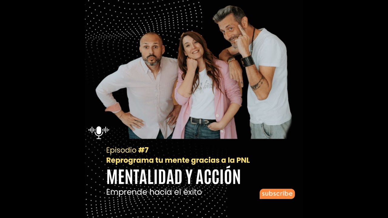 Capitulo 7: Reprograma tu mente con la PNL - YouTube