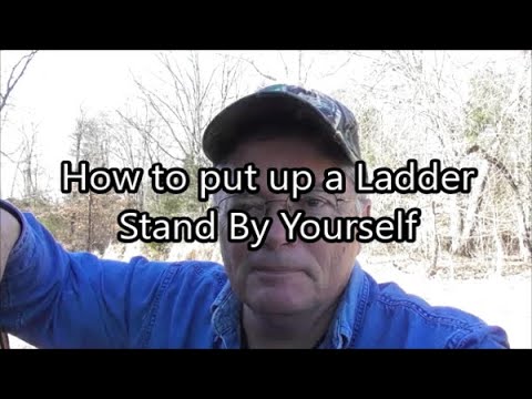 How to put up a Ladder Stand By Yourself