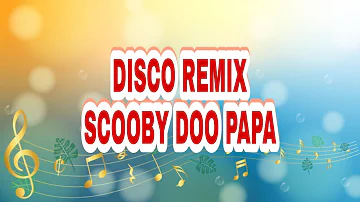 SCOOBY DOO PAPA DISCO REMIX