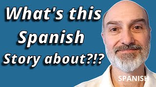 Can You Figure Out What this Spanish Story is About?