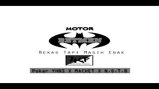 MOTOR BETMEN ( Bekas Tapi Masih Enak )_ MV_Pokar YHNS X MACHET X N.O.T.B_H L F 2019