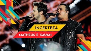 Incerteza - Matheus & Kauan - Villa Mix Goiânia 2017 ( Ao Vivo ) chords