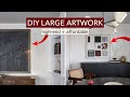 Affordable DIY 2 Large Artwork Projects That Look High-End (+ DIY floating frame)