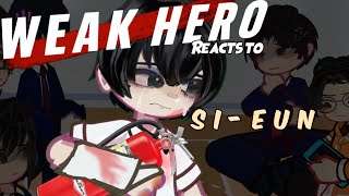 WEAK HERO CLASS Reacts to SI-EUN