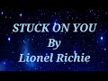 Stuck On You Lyrics - Lionel Richie