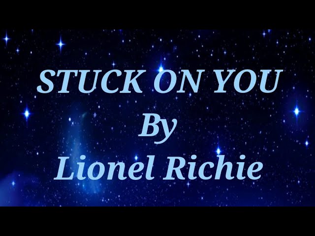 Stuck On You Lyrics - Lionel Richie class=