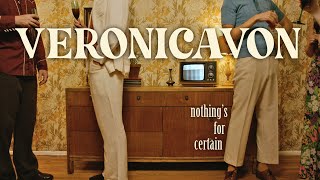 • veronicavon • Nothing's for Certain •