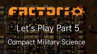 Factorio Let's Play Episode 5: Compact Military Science Pack production