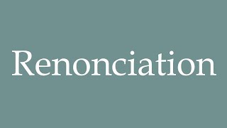 How To Pronounce Renonciation Waiver Correctly In French
