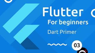 Flutter Tutorial for Beginners #3  Dart Primer