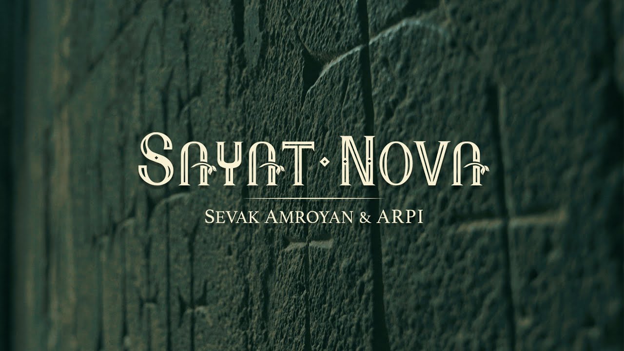 Sevak Amroyan & ARPI - Sayat-Nova / Սայաթ-Նովա