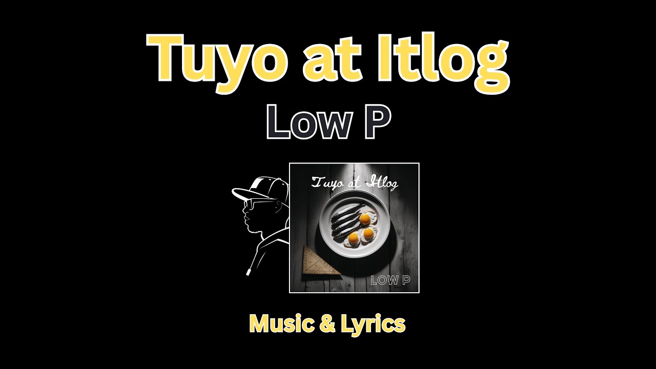 LOW P - Tuyo at Itlog [Music & Lyrics]
