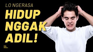 Kalau Lo Ngerasa Hidup Itu Nggak Adil, Tonton Video Ini!