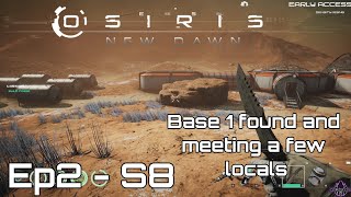 Osiris - Ep2 S8 - Base 1 found and meeting a few locals