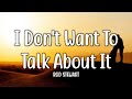 I Don T Want To Talk About It Rod Stewart Lyrics I Don T Want To Talk About It Rod Stewart Lyrics