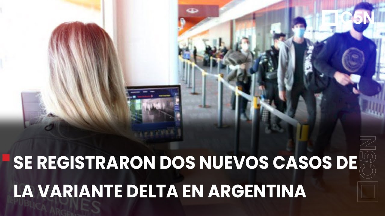 SE REGISTRARON DOS NUEVOS CASOS DE LA VARIANTE DELTA EN ARGENTINA - YouTube