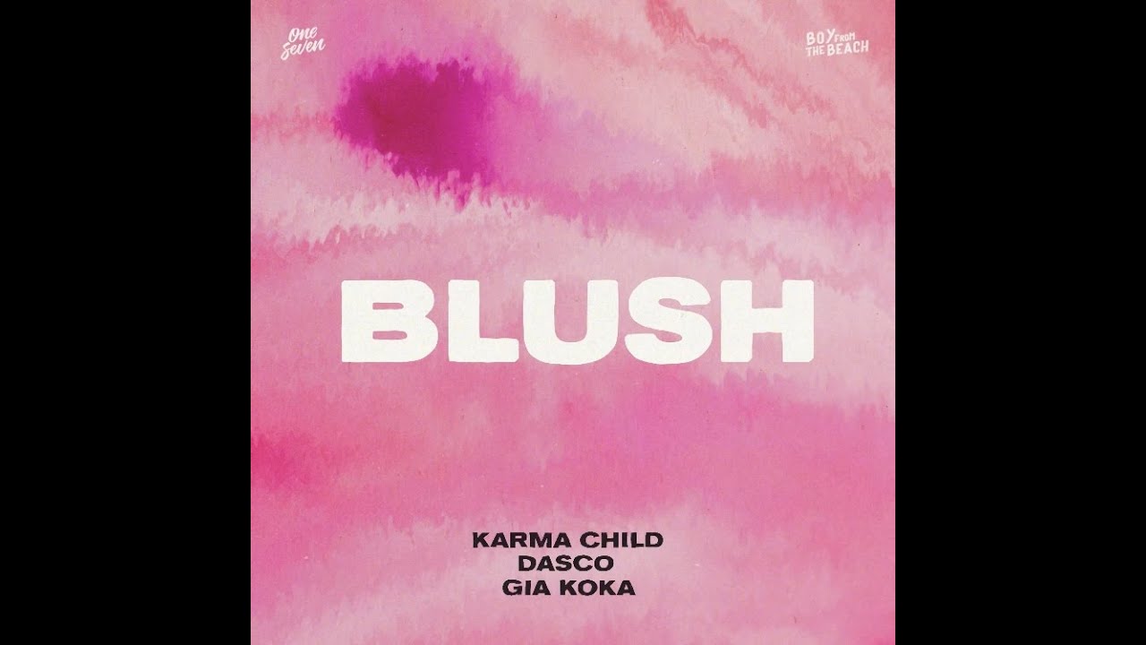 Watch BLUSH - KARMA CHILD X DASCO X GIA KOKA on YouTube Watch BLUSH - KARMA CHILD X DASCO X GIA KOKA on YouTube