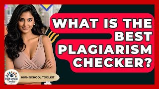What Is The Best Plagiarism Checker? - High School Toolkit