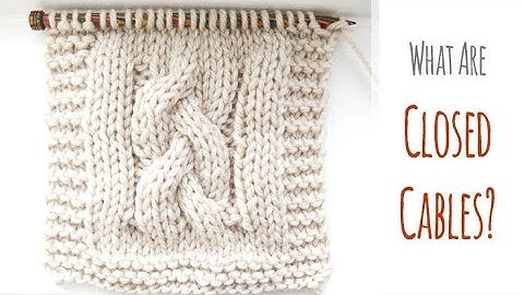 What are Closed Cables? | Walkthrough of a Simple Closed Cable Pattern