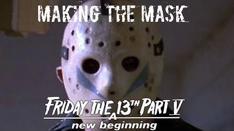 Making The Mask: Friday The 13th Part V (How To)