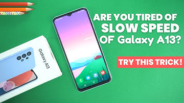 How To Make Samsung Galaxy A13 Fast?