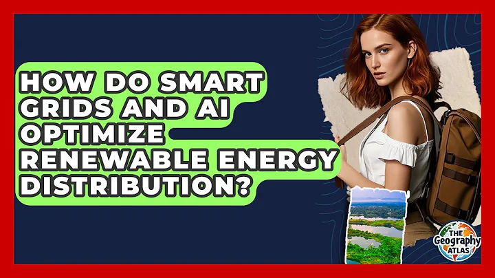 How Do Smart Grids And AI Optimize Renewable Energy Distribution? - The Geography Atlas
