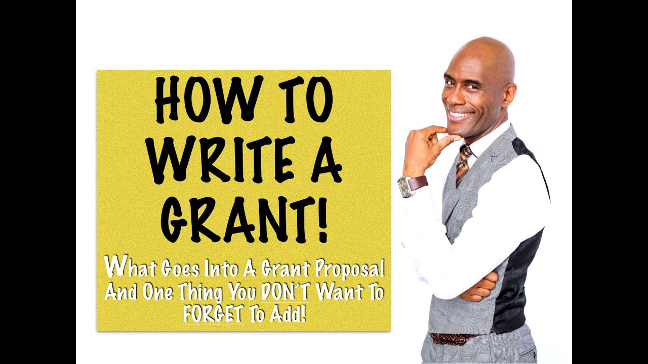 How To Write A Grant: What Goes Into A Grant Proposal And One Thing You
