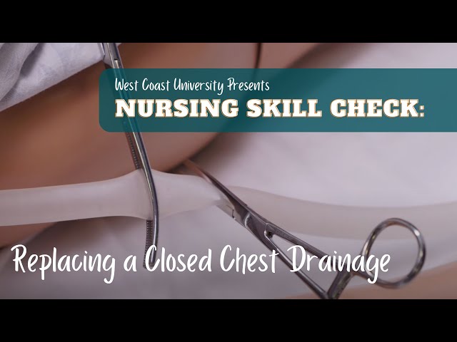 Nursing Skill Check: Replacing a Closed Chest Drainage 