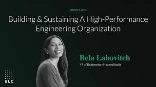 Building & Sustaining a High Performance Engineering Organization with Bela Labovitch