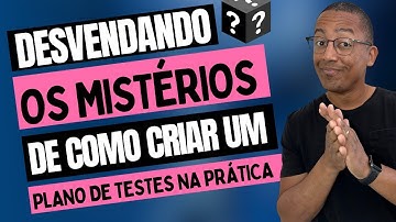 Descubra como criar um Plano de Testes Eficaz na Prática
