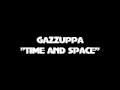 Gazzuppa  time and space