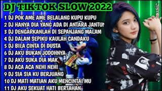 DJ TIKTOK SLOW 2022 • DJ POK AME AME • DJ HANYA DIA YANG ADA DI ANTARA JANTUNG HATI