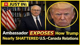 Famous 🚨 JUST IN: Ambassador EXPOSES How Trump Nearly SHATTERED U.S.–Canada Relations Profile