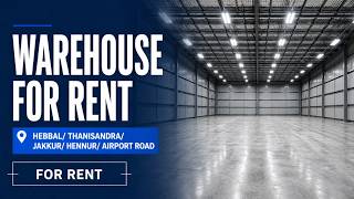 Warehouse Space For Rent, Hebbal/ Thanisandra/ Jakkur/ Hennur/ Airport Road, Bangalore
